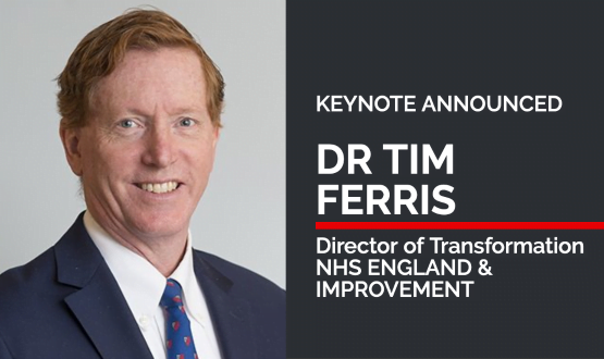 Day two keynote announced: Dr Tim Ferris, NHS England/Improvement